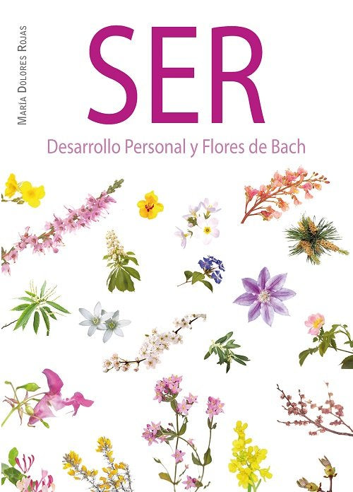 SER.DESARROLLO PERSONAL Y FLORES DE BACH, de ROJAS,MARIA DOLORES | portada del libro