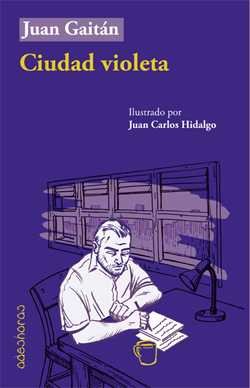 Ciudad violeta, de Gaitán, Juan | portada del libro