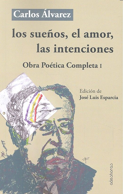 Los sueños, el amor, las intenciones, de Álvarez Cruz, Carlos | portada del libro