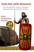 GUIA DEL LEON ROMANO. UN RECORRIDO POR EL LEGADO ROMANO DE L, de ALBERTO DIAZ NOGAL | portada del libro