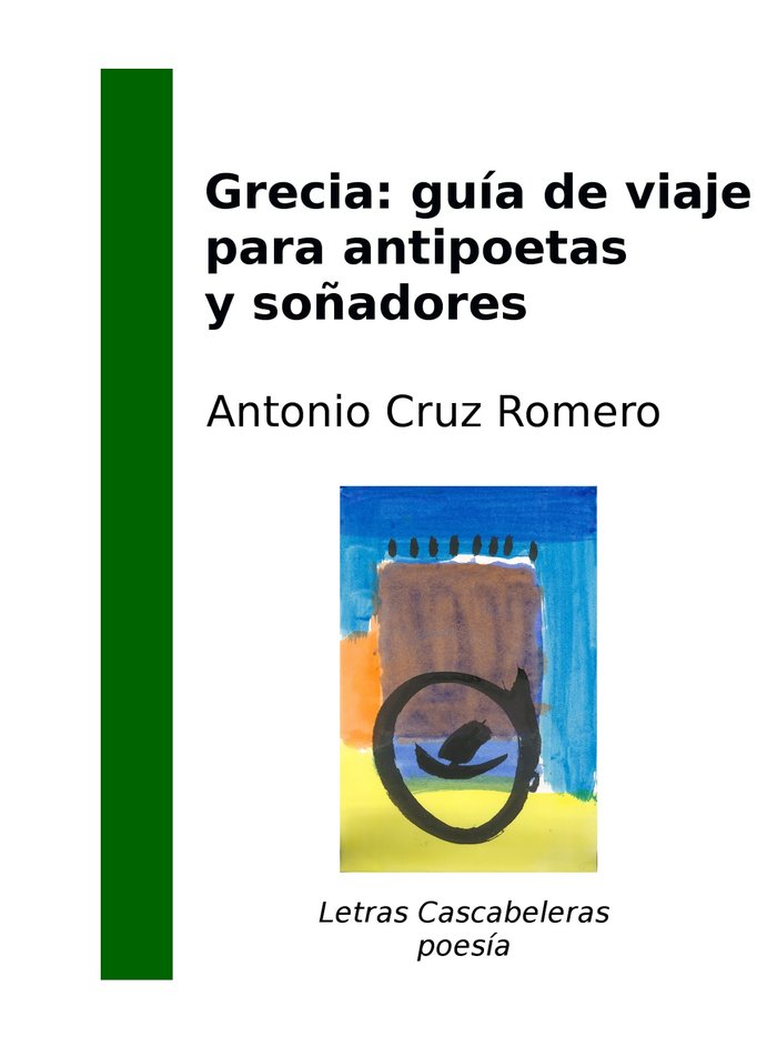 Grecia: guía de viaje para antipoetas y soñadores, de Cruz Romero, Antonio | portada del libro