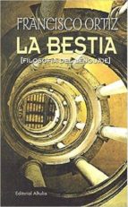 La bestia, de FRANCISCO ORTIZ CABEZA | portada del libro