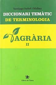Diccionari temàtic de terminologia agrària volum 2, de Suñol i Molina | portada del libro