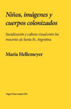 NI･OS IMAGENES Y CUERPOS COLONIZADOS, de HUGO LOPEZ CASTRILLO | portada del libro