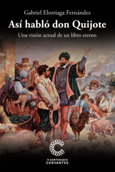 Así habló Don Quijote. Una visión actual de un libro eterno., de Gabriel Elorriaga Fernández | portada del libro