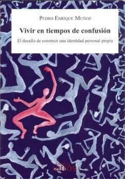 Vivir en tiempos de confusión, de Muñoz Rodríguez, Pedro Enrique | portada del libro
