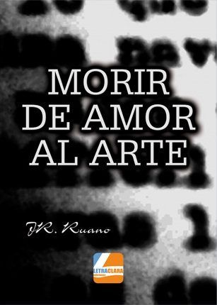 Morir de amor al arte, de Ruano Fernández-Hontoria | portada del libro