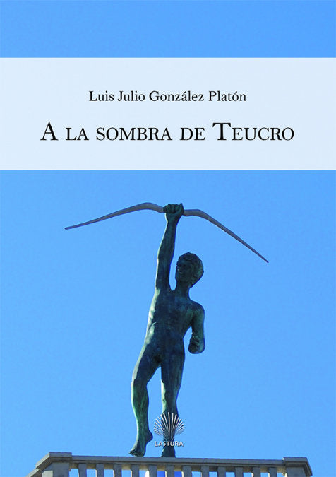 A la sombra de Teucro, de González Platón, Luis Julio | portada del libro