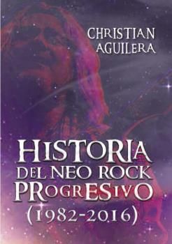 Historia del Neo rock progresivo (1982-2016), de Aguilera Crouceiro, Christian | portada del libro