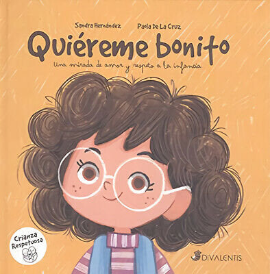 QUIEREME BONITO. UNA MIRADA DE AMOR Y RESPETO A LA INFANCIA, de AA.VV. | portada del libro