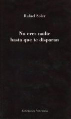 No eres nadie hasta que te disparan, de Rafael Soler | portada del libro