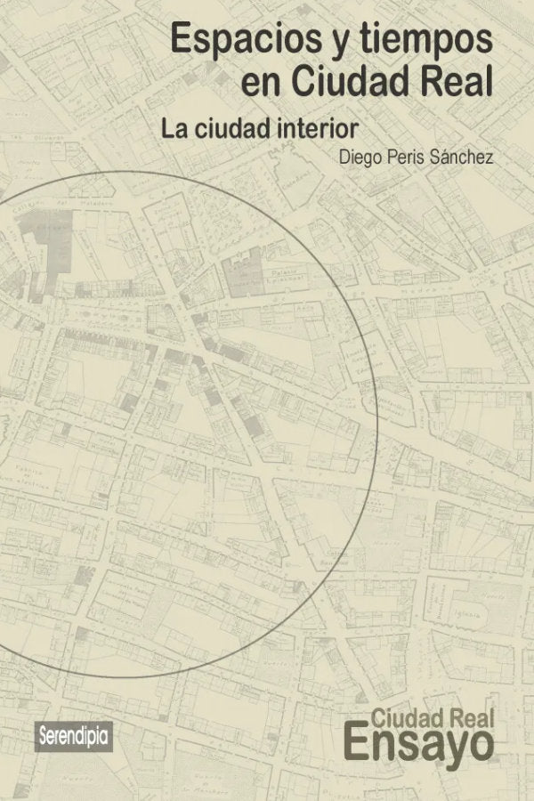 ESPACIOS Y TIEMPOS EN CIUDAD REAL, de Peris Sánchez, Diego | portada del libro