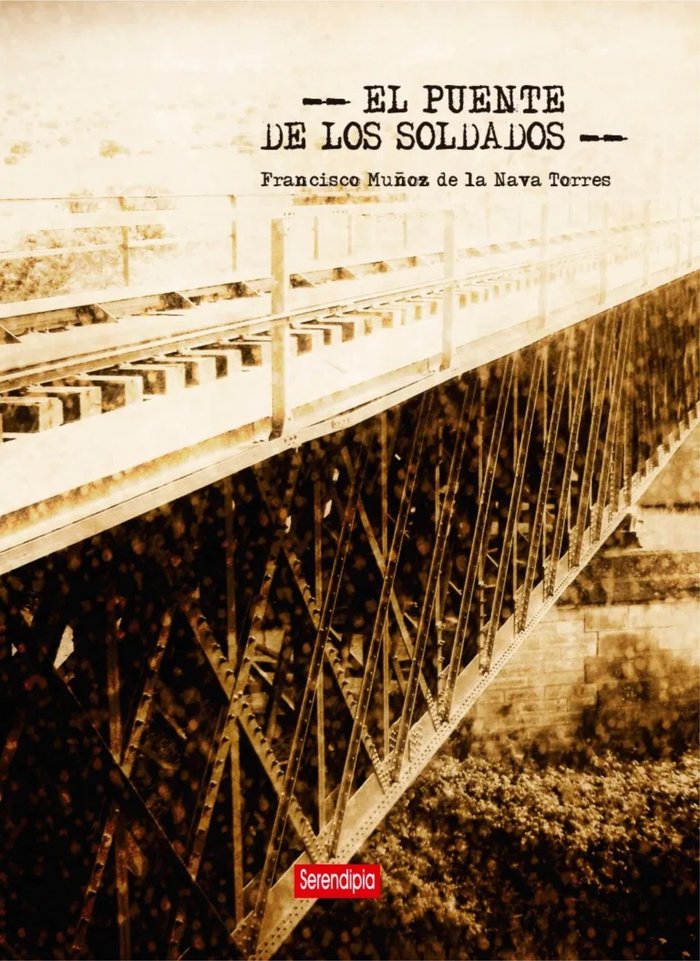 EL PUENTE DE LOS SOLDADOS, de Muñoz de la Nava Torres, Francisco | portada del libro