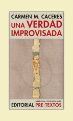 VERDAD IMPROVISADA, UNA, de CARMEN M. CACERES | portada del libro