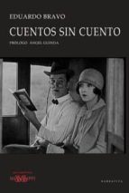 CUENTOS SIN CUENTO, de EDUARDO BRAVO | portada del libro