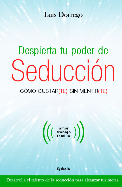 Despierta tu poder de seducción, de Dorrego Funes, Luis | portada del libro