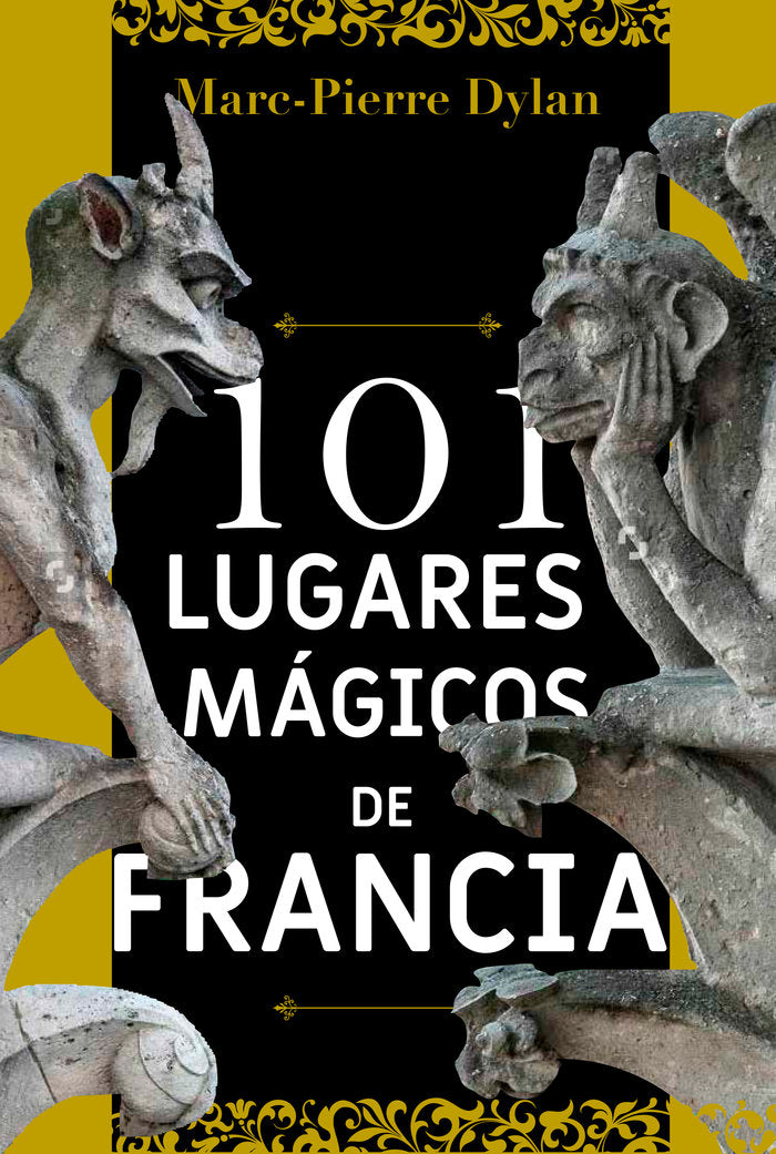 101 lugares mágicos de Francia, de Dylan, Marc-Pierre | portada del libro