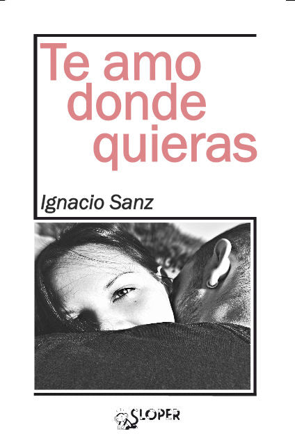 Te amo donde quieras, de Sanz, Ignacio | portada del libro