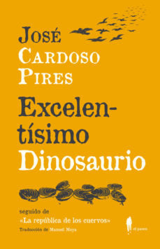 Excelentísimo Dinosaurio, de Cardoso Pires, José | portada del libro