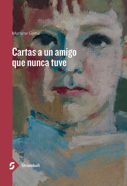 CARTAS A UN AMIGO QUE NUNCA TUVE, de MARIANO GOMá | portada del libro
