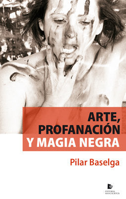 ARTE, PROFANACIÓN Y MAGIA NEGRA, de Pilar Baselga Calvo | portada del libro