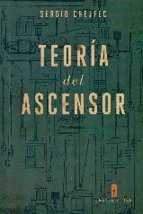 TEORIA DEL ASCENSOR, de CHEJFEC, SERGIO | portada del libro