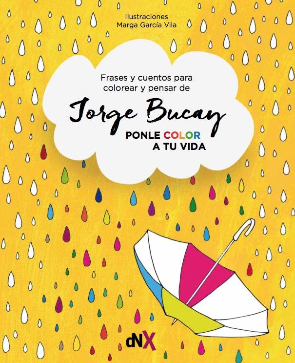 Ponle color a tu vida, de Bucay, Jorge | portada del libro
