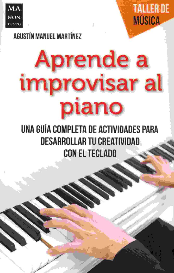 Aprende a improvisar al piano, de Manuel Martínez, Agustín | portada del libro