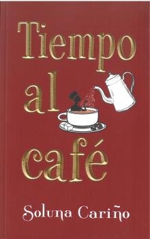 Tiempo al café, de Orozco Cariño, Carolina | portada del libro