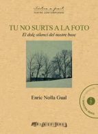 Tu no surts a la foto, de ENRIC NOLLA GUAL | portada del libro