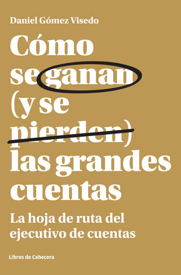 Cómo se ganan (y se pierden) las grandes cuentas, de Gómez Visedo, Daniel | portada del libro