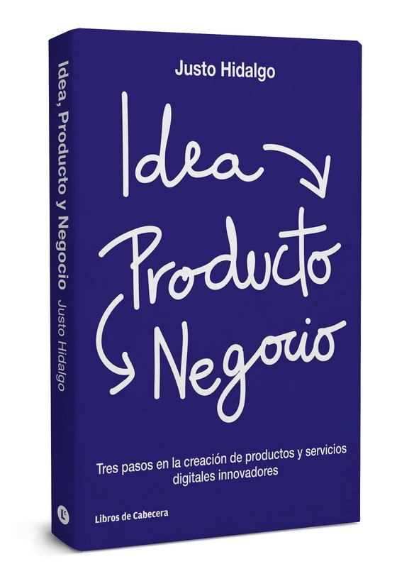 Idea, Producto y Negocio, de Hidalgo, Justo | portada del libro