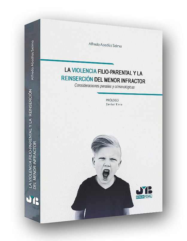 La violencia filio-parental y la reinserción del menor infractor, de Abadías Selma, Alfredo | portada del libro