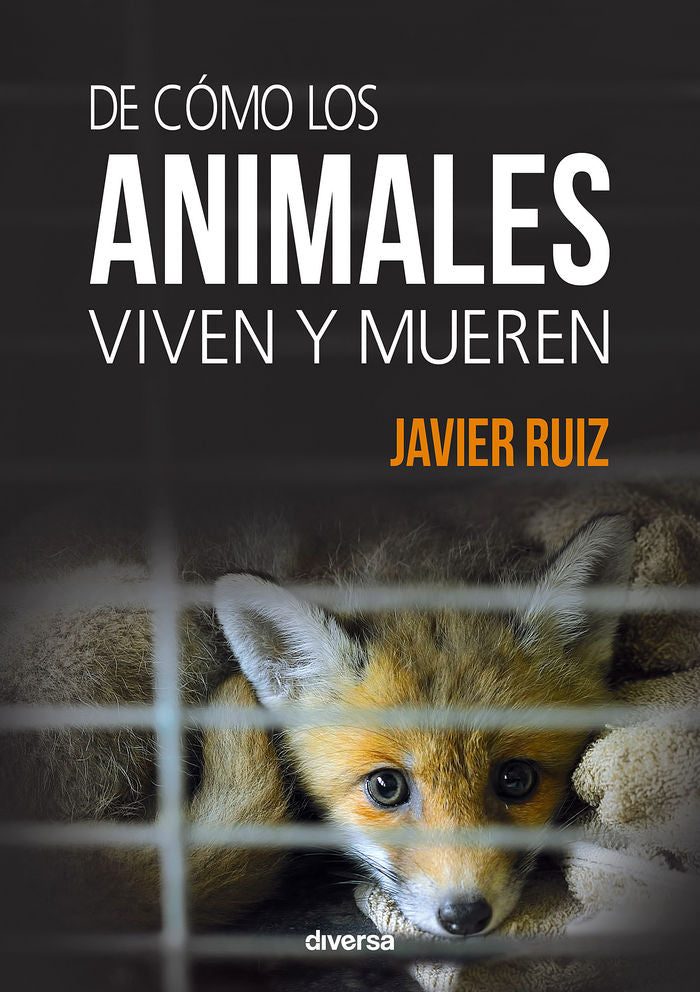 DE COMO LOS ANIMALES VIVEN Y MUEREN, de Ruiz Fernández | portada del libro