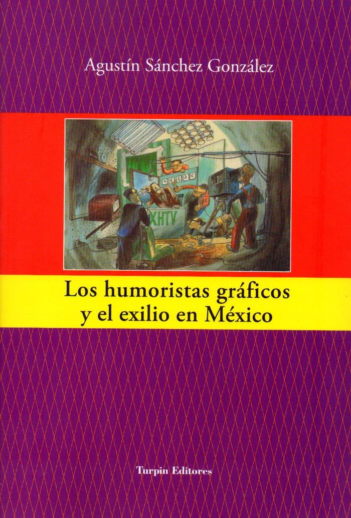 Los humoristas gráficos y el exilio en México, de Sánchez González, Agustín | portada del libro