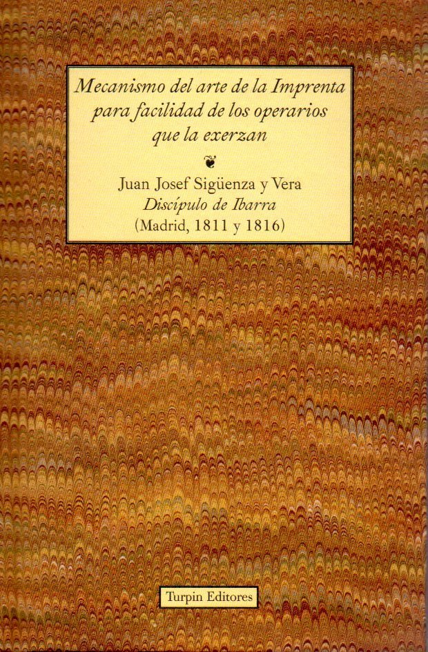 Mecanismo del arte de la imprenta para facilidad de los operarios que la exerzan, de SIGUENZA,JUAN JOSEF | portada del libro