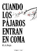 CUANDO LOS PAJAROS ENTRAN EN COMA, de RAGA, R.A. | portada del libro