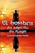 El hombre del espiritu de fuego, de LUCIA HERGUEDA VERDIAS | portada del libro