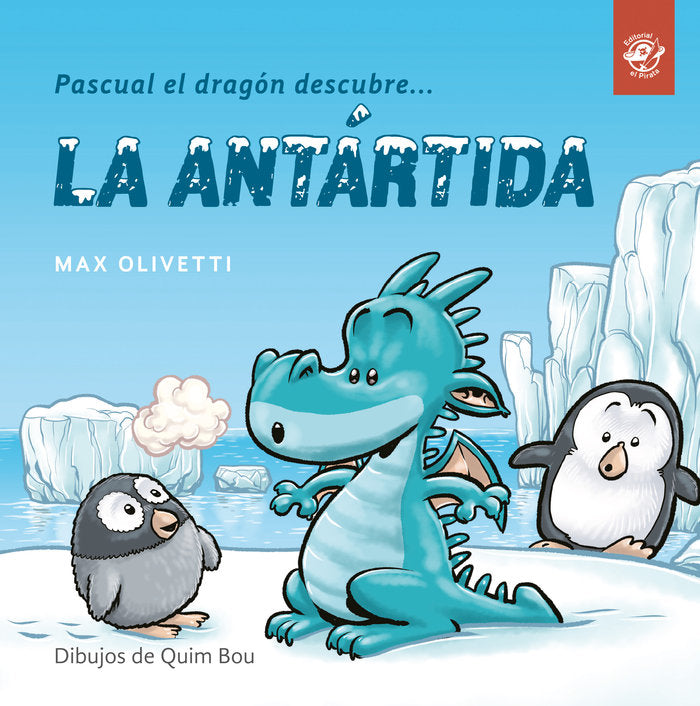 Pascual el dragón descubre la Antártida, de Olivetti, Max | portada del libro
