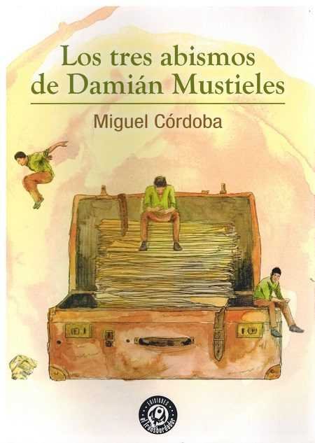 Los tres abismos de Damián Mustieles, de Córdoba Alcoba | portada del libro