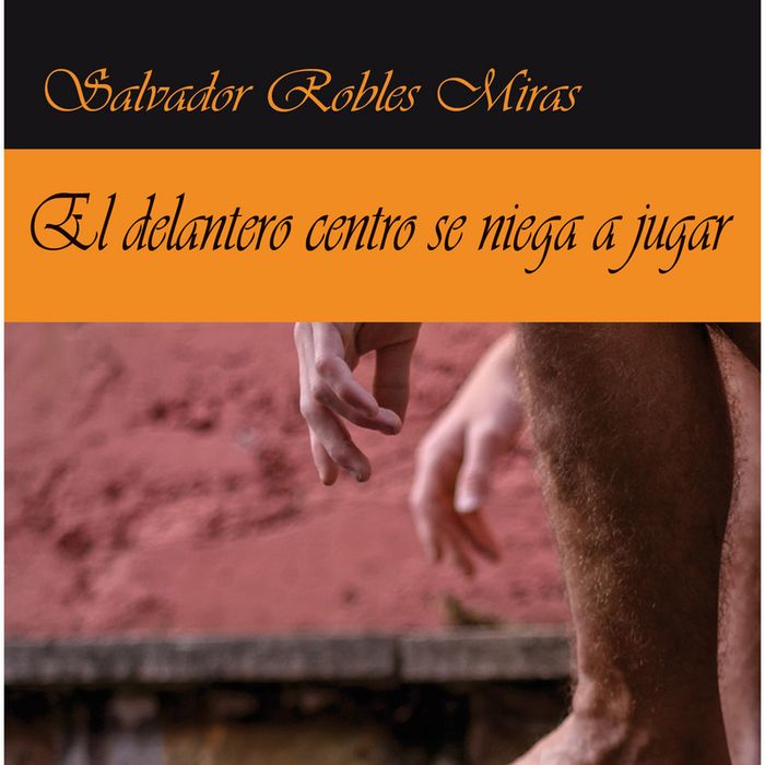 El delantero centro se niega a jugar, de Robles Miras, Salvador | portada del libro