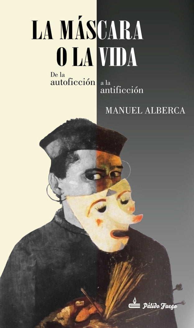 La máscara o la vida, de Alberca Serrano, Manuel | portada del libro