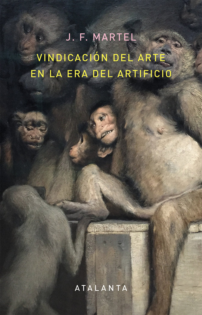 Vindicación del arte en la era del artificio, de MARTEL, J. F. | portada del libro