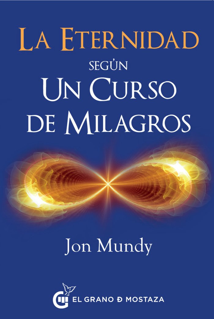 La eternidad según Un Curso de Milagros, de Mundy, Jon | portada del libro