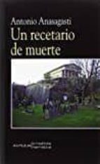 Un recetario de muerte, de ANTONIO ANASAGASTI | portada del libro