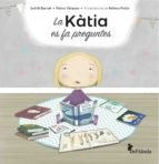 KATIA ES FA PREGUNTES, de BARRUE SUBIRANA, JUDITH | portada del libro