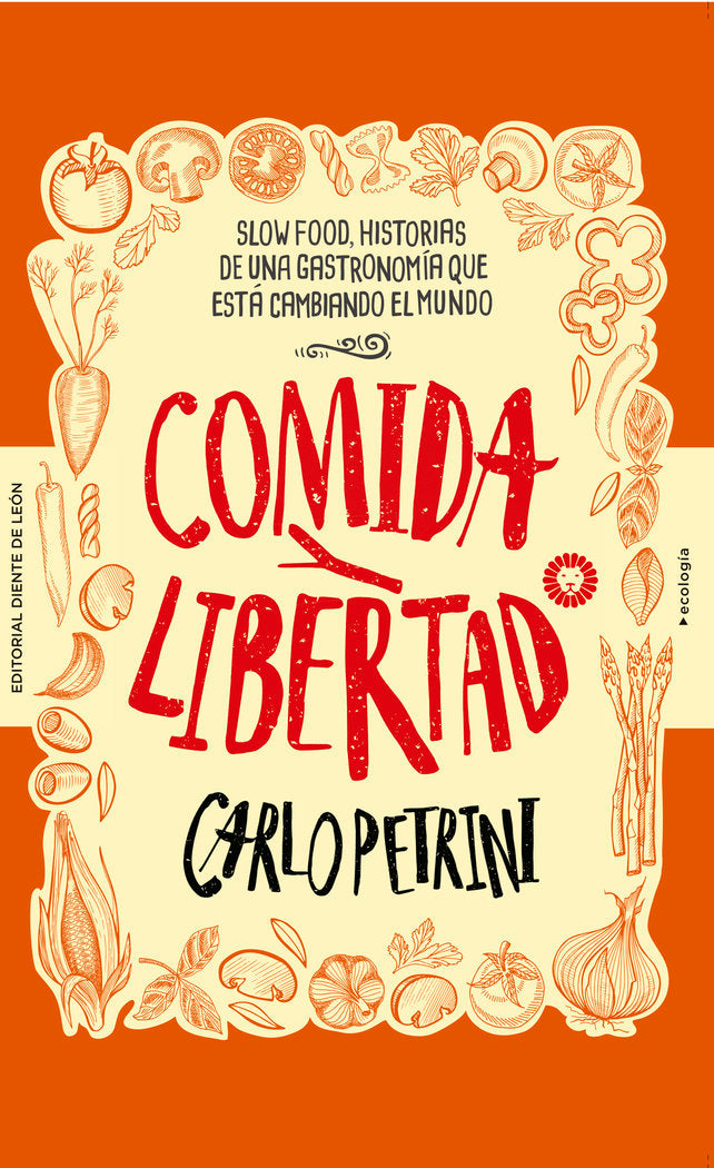 Comida y libertad, de Petrini, Carlo | portada del libro