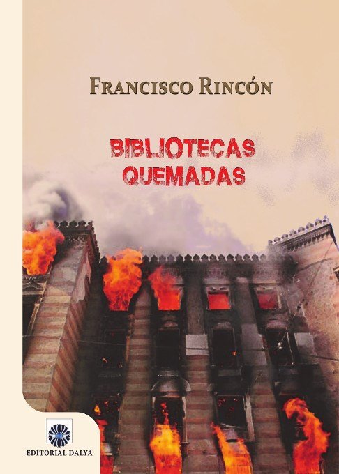 Bibliotecas quemadas, de Rincón Ríos, Francisco | portada del libro