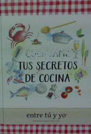 Cuéntame Tus Secretos De Cocina, de Cuentame tu vida, Kim Redling | portada del libro