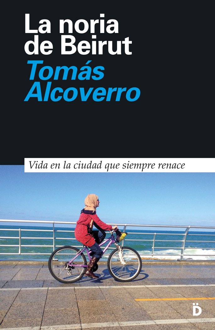 La noria de Beirut, de Alcoverro, Tomás | portada del libro
